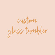 Custom glass tumbler